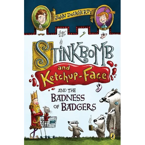 Stinkbomb and Ketchup-Face and the Badness of Badgers