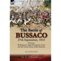 The Battle of Bussaco 27th September, 1810, Between Wellington's Anglo-Portuguese Army and the French Army Under Masséna