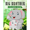 Big Brother Coloring Book: A Fun Coloring Book For Little Boys with A New & Cute Sibling (JUNGLE EDITION with Beautiful Quotes)