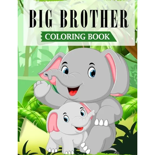Big Brother Coloring Book: A Fun Coloring Book For Little Boys with A New & Cute Sibling (JUNGLE EDITION with Beautiful Quotes)