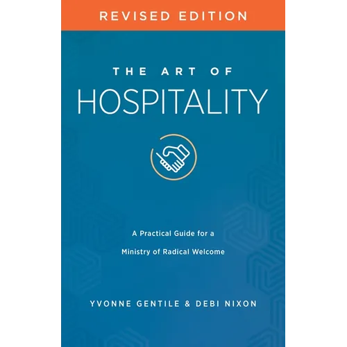 The Art of Hospitality Revised Edition: A Practical Guide for a Ministry of Radical Welcome