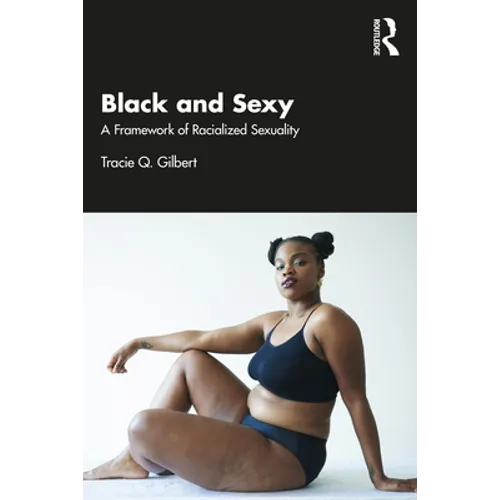 Black and Sexy: A Framework of Racialized Sexuality