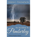 An Accident At Pemberley: A Pride and Prejudice Variation