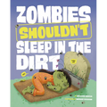 Zombies Shouldn't Sleep in the Dirt