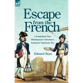 Escape from the French: a Young Royal Navy Midshipman's Adventures During the Napoleonic War