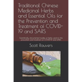 Traditional Chinese Medicinal Herbs and Essential Oils for the Prevention and Treatment of COVID-19 and SARS: Scientifically documented studies of her