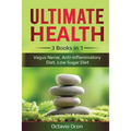 Ultimate Health: 3 Books in 1: Vagus Nerve, Anti-inflammatory Diet, Low Sugar Diet: 3 Books in 1: Vagus Nerve, Anti-inflammatory Diet, Low Sugar Diet