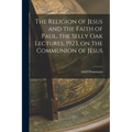 The Religion of Jesus and the Faith of Paul, the Selly Oak Lectures, 1923, on the Communion of Jesus
