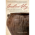 Carolina Clay: The Life and Legend of Enslaved Potter David Drake