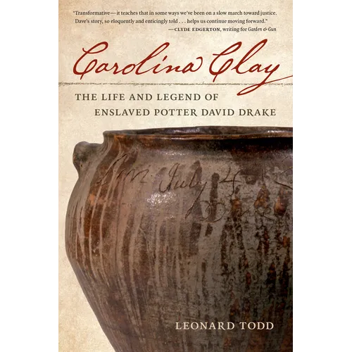 Carolina Clay: The Life and Legend of Enslaved Potter David Drake