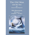 The Old Man And The Sea Bilingual English - Arabic: With Illustrations