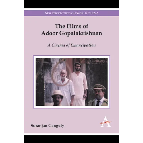 The Films of Adoor Gopalakrishnan: A Cinema of Emancipation