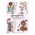Unsung Heroines: 25 Groundbreaking Girls Who Changed the World