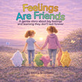 Feelings Are Friends: A gentle story about big feelings and learning they don't last forever