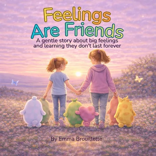Feelings Are Friends: A gentle story about big feelings and learning they don't last forever