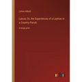 Laicus; Or, the Experiences of a Layman in a Country Parish.: in large print