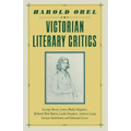 Victorian Literary Critics: George Henry Lewes, Walter Bagehot, Richard Holt Hutton, Leslie Stephen, Andrew Lang, George Saintsbury and Edmund Gosse