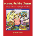 Making Healthy Choices: A Story to Inspire Fit, Weight-Wise Kids (Girls' Edition)