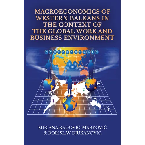 Macroeconomics of Western Balkans in the Context of the Global Work and Business Environment