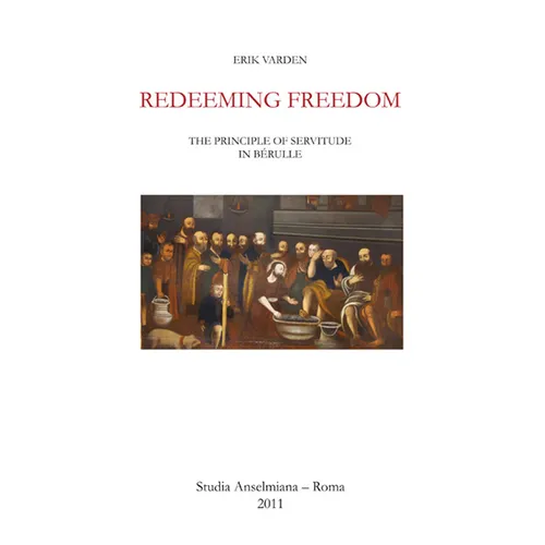 Redeeming Freedom: The Principle of Servitude in Berulle