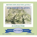 Identification, Selection and Use of Southern Plants: For Landscape Design (Forth Revised Edition)