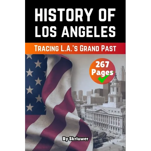 The History of Los Angeles: The History of Los Angeles