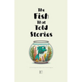 The Fish That Told Stories And Other Bilingual Italian-English Children's Stories for Beginners
