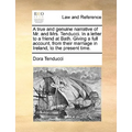 A True and Genuine Narrative of Mr. and Mrs. Tenducci. in a Letter to a Friend at Bath. Giving a Full Account, from Their Marriage in Ireland, to the