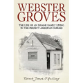 Webster Groves: The Life of an Insane Family Living in the Perfect American Suburb