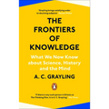 The Frontiers of Knowledge: What We Know about Science, History and the Mind