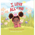 I Love All of Me: Self-Esteem; A Children's Book to Boost Self-Love and Build Confidence