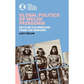 Global Politics of Welsh Patagonia: Settler Colonialism from the Margins