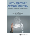 Data Strategy and AI Value Creation: For Data Leaders by Data Leaders