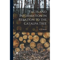 Facts and Information in Relation to the Catalpa Tree