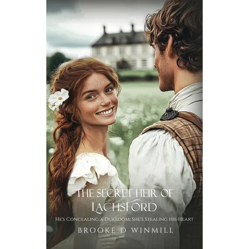 The Secret Heir of Lachsford: He's Concealing a Dukedom; She's Stealing His Heart