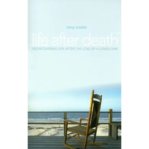 Life After Death: Resdiscovering Life After the Loss of a Loved One