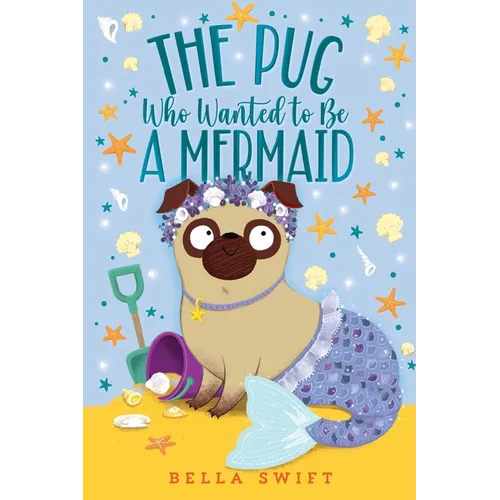 The Pug Who Wanted to Be a Mermaid