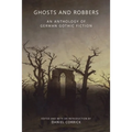 Ghosts and Robbers: An Anthology of German Gothic Fiction