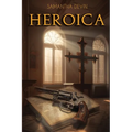 Heroica: El Carácter de un Hombre es su Destino