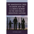 The Immigration Crisis in Europe and the U.S.-Mexico Border in the New Era of Heightened Nativism