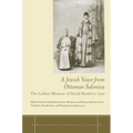 A Jewish Voice from Ottoman Salonica: The Ladino Memoir of Sa'adi Besalel A-Levi