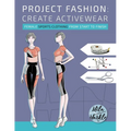 Project Fashion: Create Activewear (Female Sports Clothing from Start to Finish)