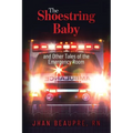 The Shoestring Baby: And Other Tales of the Emergency Room