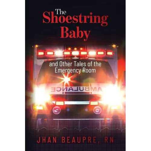 The Shoestring Baby: And Other Tales of the Emergency Room