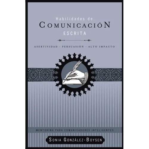 Habilidades de Comunicación Escrita: Asertividad + Persuasión + Alto Impacto