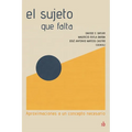 El sujeto que falta: Aproximaciones a un concepto necesario
