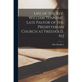 Life of the Rev. William Tennent, Late Pastor of the Presbyterian Church at Freehold, N.J