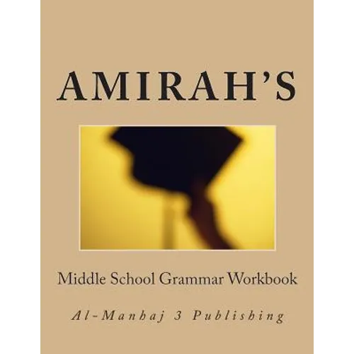 Amirah's Middle School Grammar Workbook: Al-Manhaj 3 Publishing