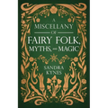 A Miscellany of Fairy Folk, Myths, and Magic