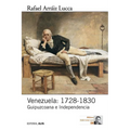 Venezuela: 1728-1830: Guipuzcoana e Independencia